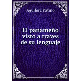 

Книга El panameño visto a traves de su lenguaje