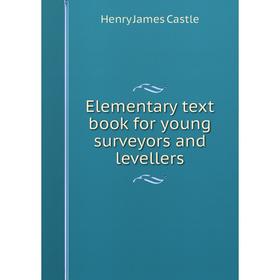 

Книга Elementary text book for young surveyors and levellers