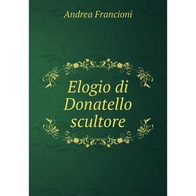 

Книга Elogio di Donatello scultore