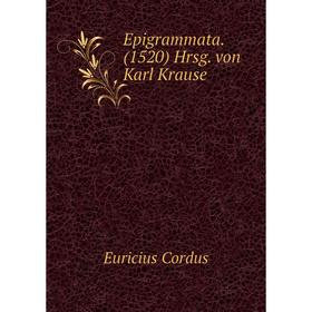 

Книга Epigrammata. (1520) Hrsg. von Karl Krause