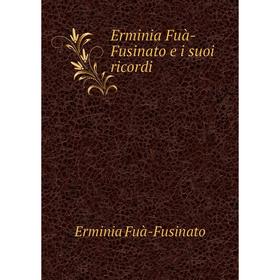 

Книга Erminia Fuà-Fusinato e i suoi ricordi