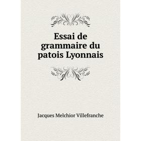 

Книга Essai de grammaire du patois Lyonnais