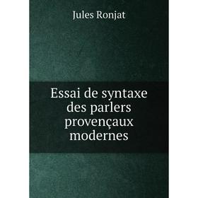 

Книга Essai de syntaxe des parlers provençaux modernes