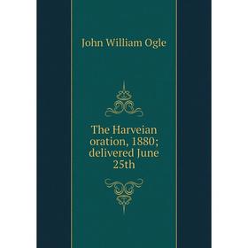

Книга The Harveian oration, 1880; delivered June 25th
