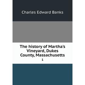 

Книга The history of Martha's Vineyard, Dukes County, Massachusetts 1