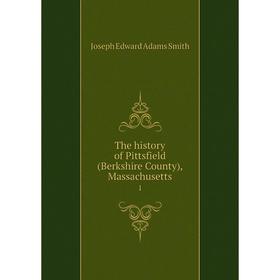 

Книга The history of Pittsfield (Berkshire County), Massachusetts 1