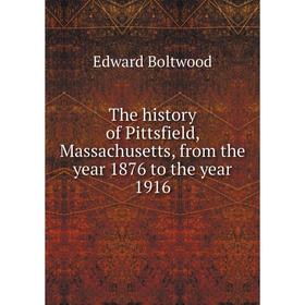 

Книга The history of Pittsfield, Massachusetts, from the year 1876 to the year 1916