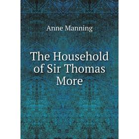 

Книга The Household of Sir Thomas More