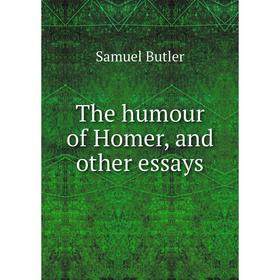 

Книга The humour of Homer, and other essays