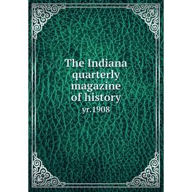

Книга The Indiana quarterly magazine of historyyr.1908
