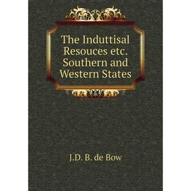 

Книга The Induttisal Resouces etc. Southern and Western States