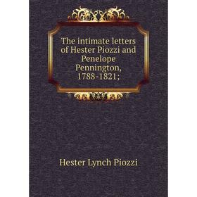 

Книга The intimate letters of Hester Piozzi and Penelope Pennington, 1788-1821;