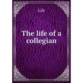 

Книга The life of a collegian
