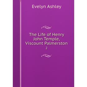 

Книга The Life of Henry John Temple, Viscount Palmerston2