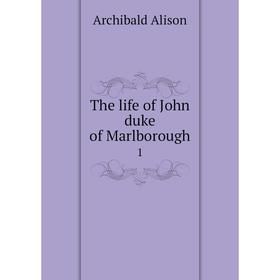 

Книга The life of John duke of Marlborough1