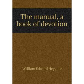 

Книга The manual, a book of devotion