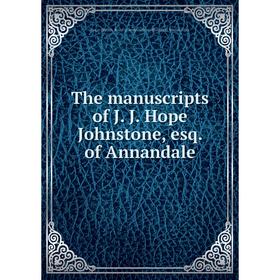 

Книга The manuscripts of J. J. Hope Johnstone, esq. of Annandale