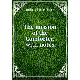 

Книга The mission of the Comforter, with notes