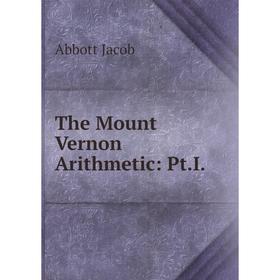 

Книга The Mount Vernon Arithmetic: Pt.I.