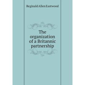 

Книга The organization of a Britannic partnership
