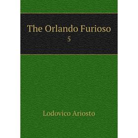 

Книга The Orlando Furioso5