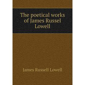 

Книга The poetical works of James Russel Lowell