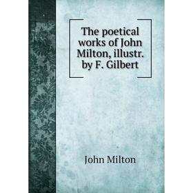 

Книга The poetical works of John Milton, illustr. by F. Gilbert