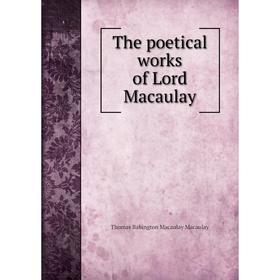 

Книга The poetical works of Lord Macaulay