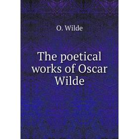 

Книга The poetical works of Oscar Wilde