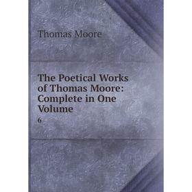

Книга The Poetical Works of Thomas Moore: Complete in One Volume 6