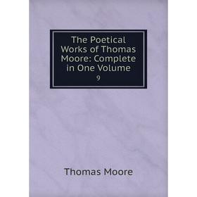 

Книга The Poetical Works of Thomas Moore: Complete in One Volume 9
