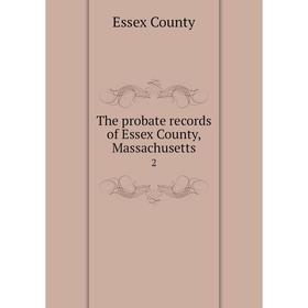 

Книга The probate records of Essex County, Massachusetts2