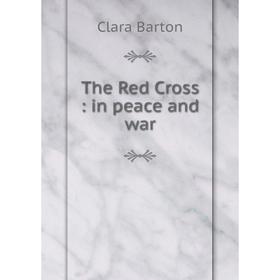 

Книга The Red Cross : in peace and war