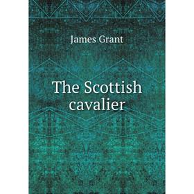 

Книга The Scottish cavalier