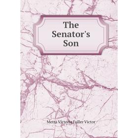

Книга The Senator's Son