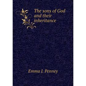 

Книга The sons of God and their inheritance