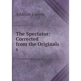 

Книга The Spectator: Corrected from the Originals8