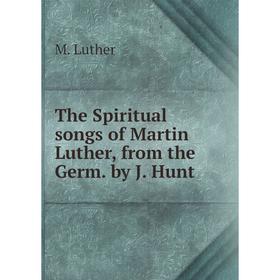 

Книга The Spiritual songs of Martin Luther, from the Germ. by J. Hunt