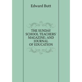 

Книга THE SUNDAY SCHOOL TEACHERS' MAGAZINE; AND JOURNAL OF EDUCATION