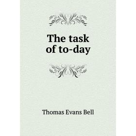 

Книга The task of to-day