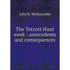 

Книга The Tetcott Hunt week : antecedents and consequences