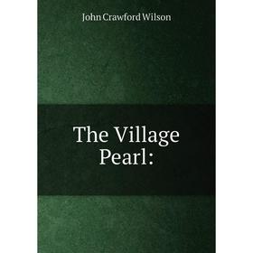 

Книга The Village Pearl: