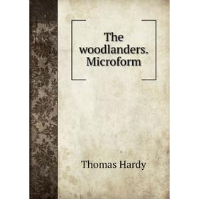 

Книга The woodlanders. Microform