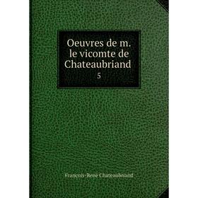 

Книга Oeuvres de mle vicomte de Chateaubriand 5