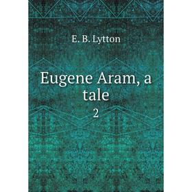 

Книга Eugene Aram, a tale 2