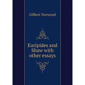 

Книга Euripides and Shaw with other essays