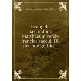 

Книга Evangelii secundum Matthaeum versio francica saeculi IX, nec non gothica .