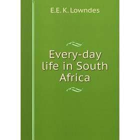 

Книга Every-day life in South Africa