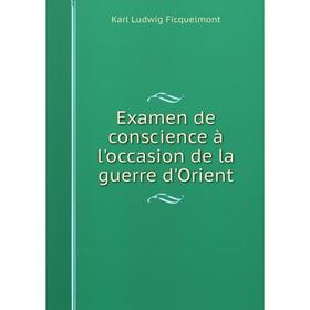 

Книга Examen de conscience à l'occasion de la guerre d'Orient