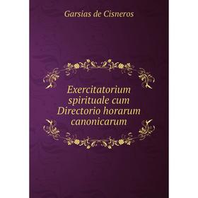 

Книга Exercitatorium spirituale cum Directorio horarum canonicarum